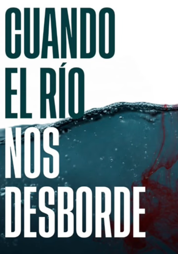 CUANDO EL RIO NOS DESBORDE