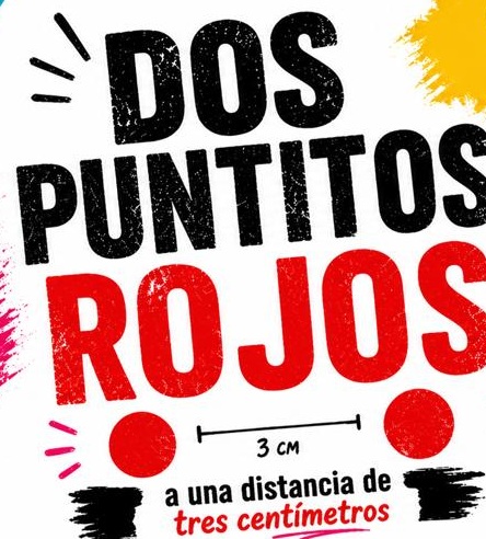 DOS PUNTITOS ROJOS A UNA DISTANCIA DE TRES CENTIMETROS