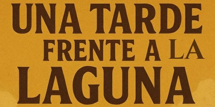 UNA TARDE FRENTE A LA LAGUNA